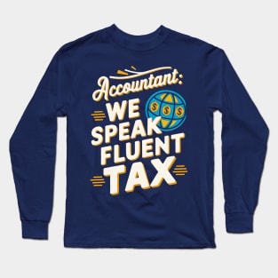 Accounting We Speak Fluent Tax | Accountant Gifts Long Sleeve T-Shirt